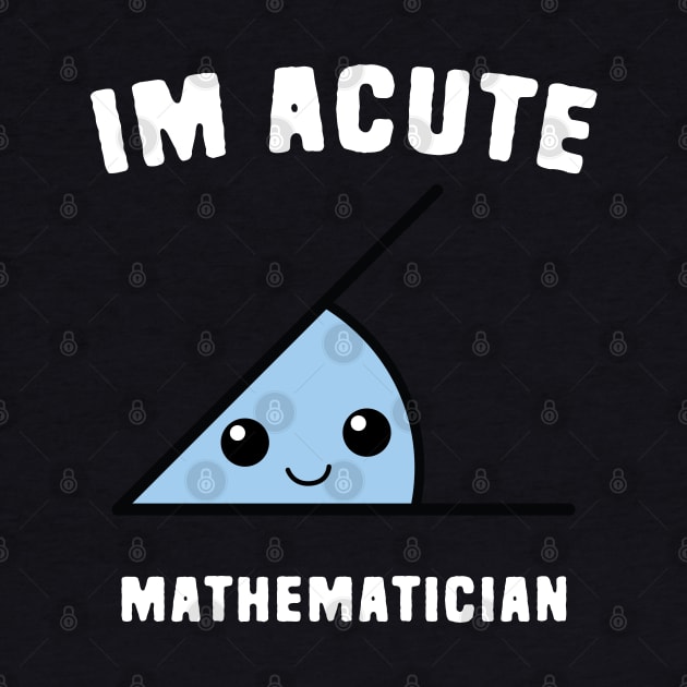 Acute Mathematician by Shirts That Bangs